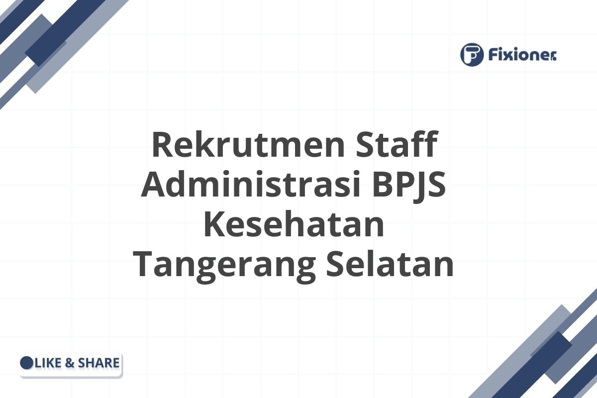 Rekrutmen Staff Administrasi BPJS Kesehatan Tangerang Selatan