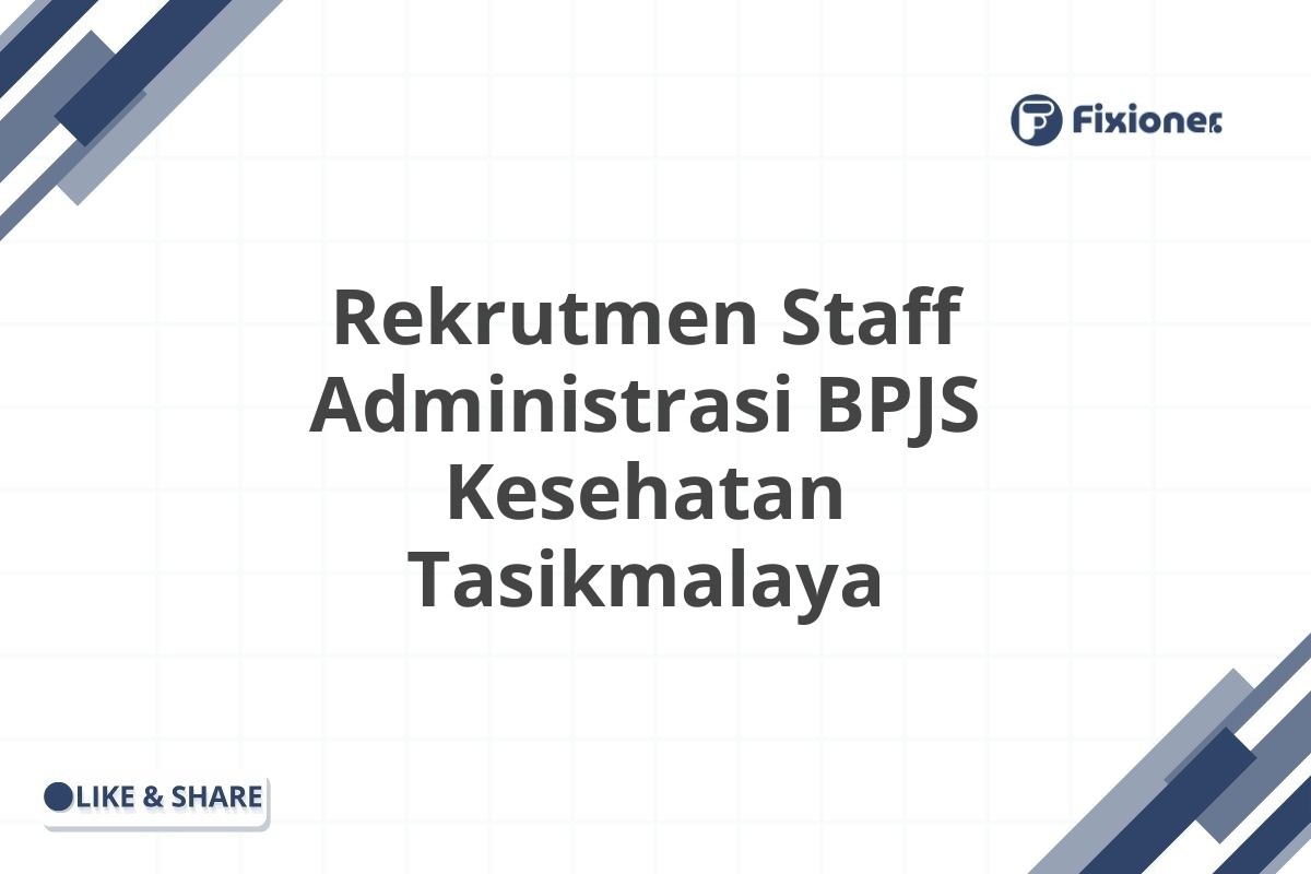 Rekrutmen Staff Administrasi BPJS Kesehatan Tasikmalaya