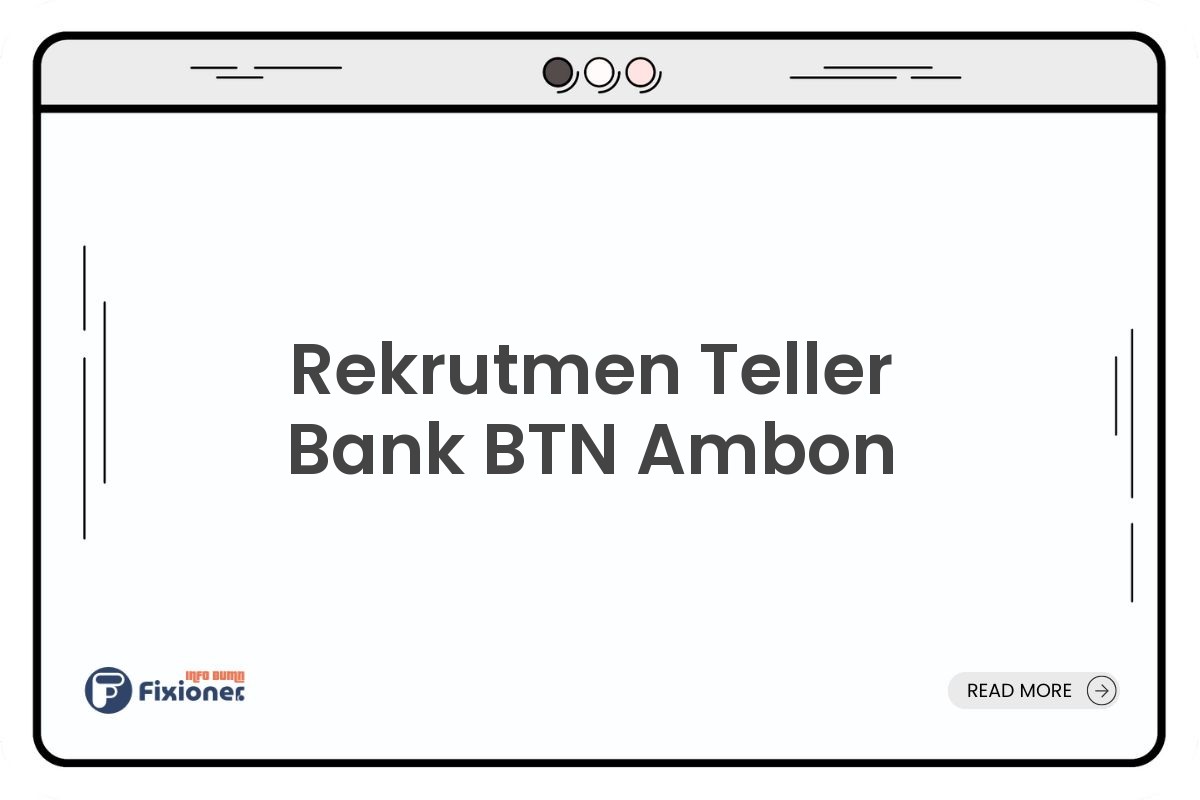 Rekrutmen Teller Bank BTN Ambon