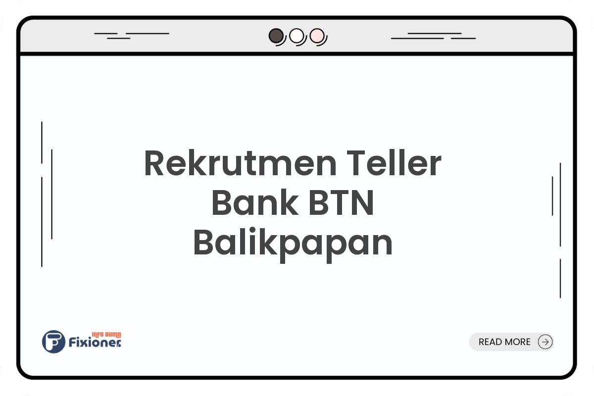Rekrutmen Teller Bank BTN Balikpapan