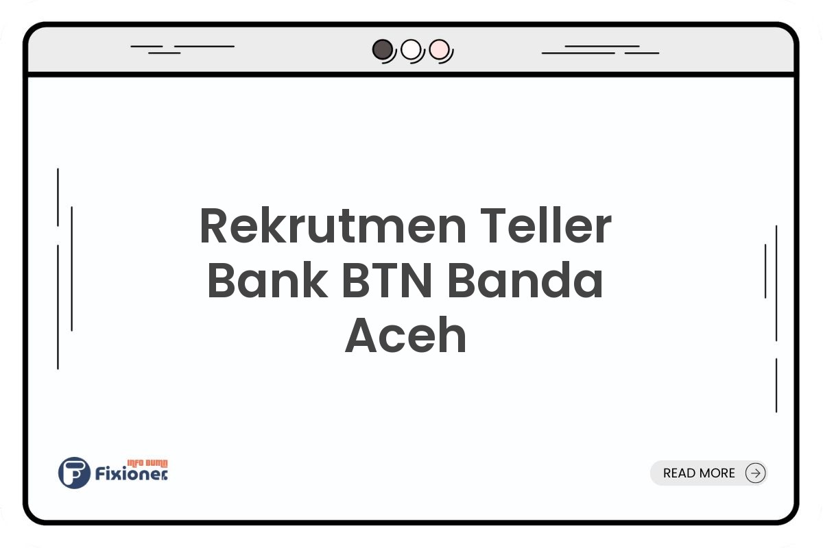 Rekrutmen Teller Bank BTN Banda Aceh