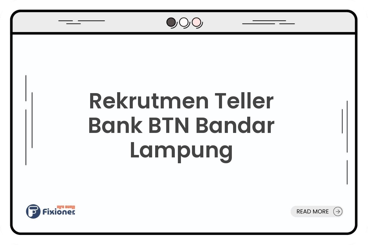 Rekrutmen Teller Bank BTN Bandar Lampung