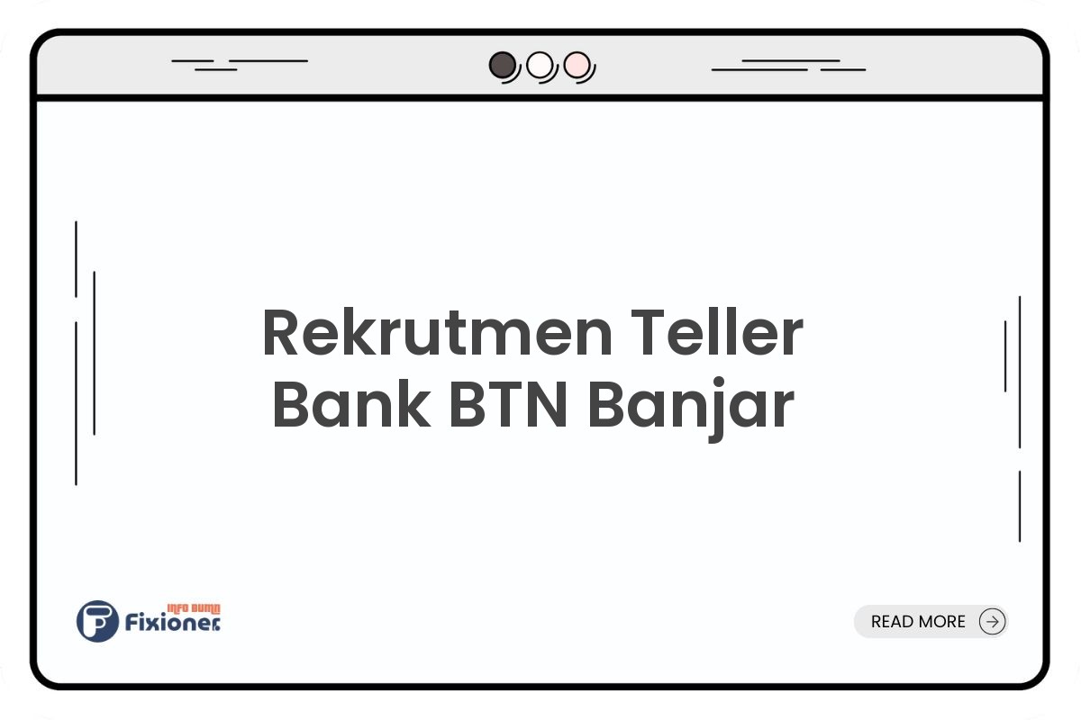 Rekrutmen Teller Bank BTN Banjar