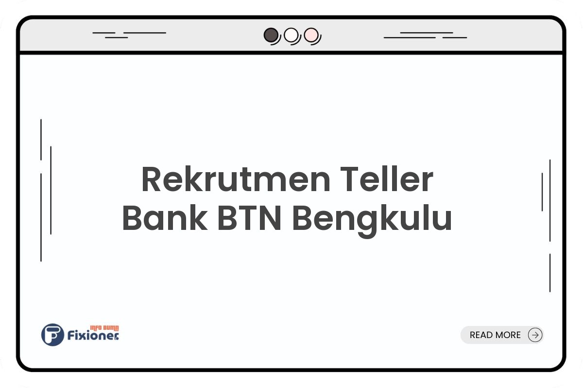 Rekrutmen Teller Bank BTN Bengkulu