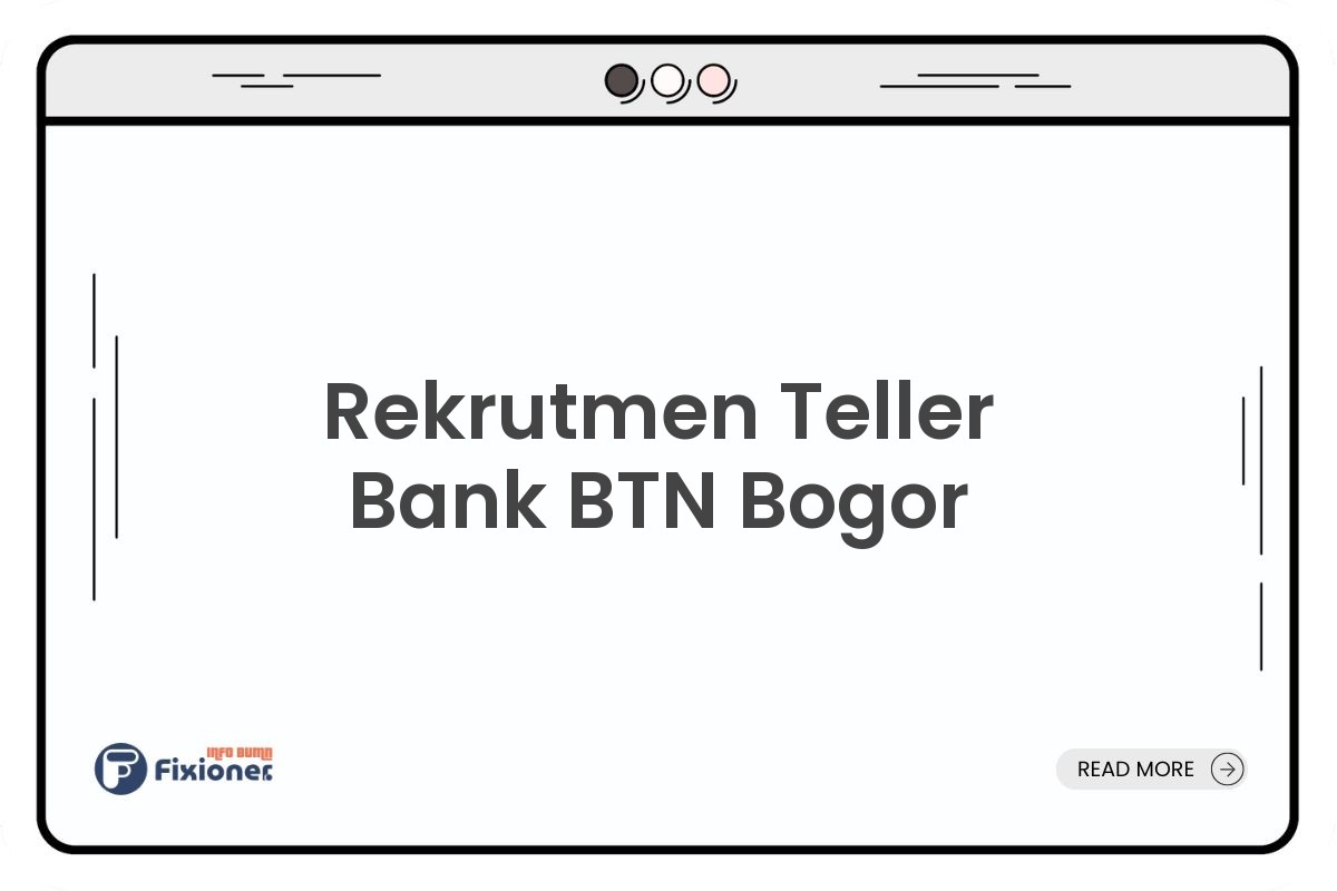 Rekrutmen Teller Bank BTN Bogor