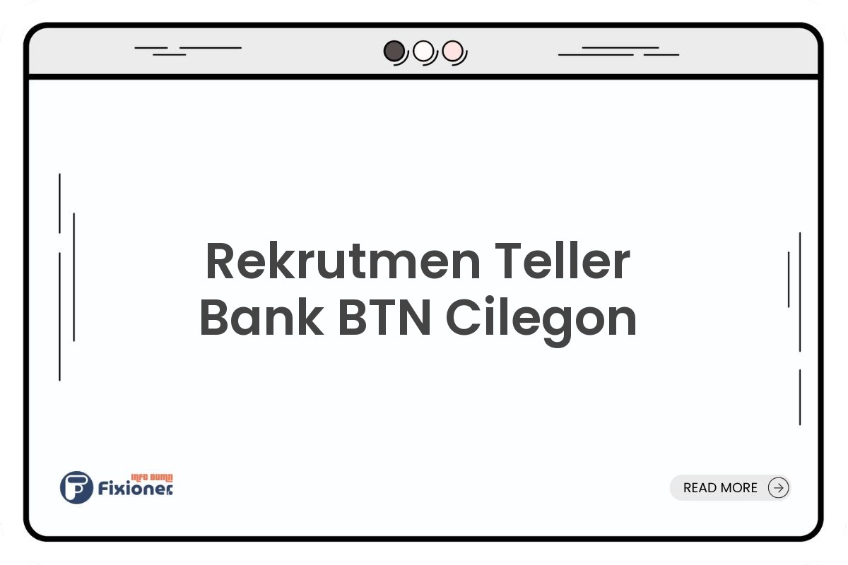 Rekrutmen Teller Bank BTN Cilegon