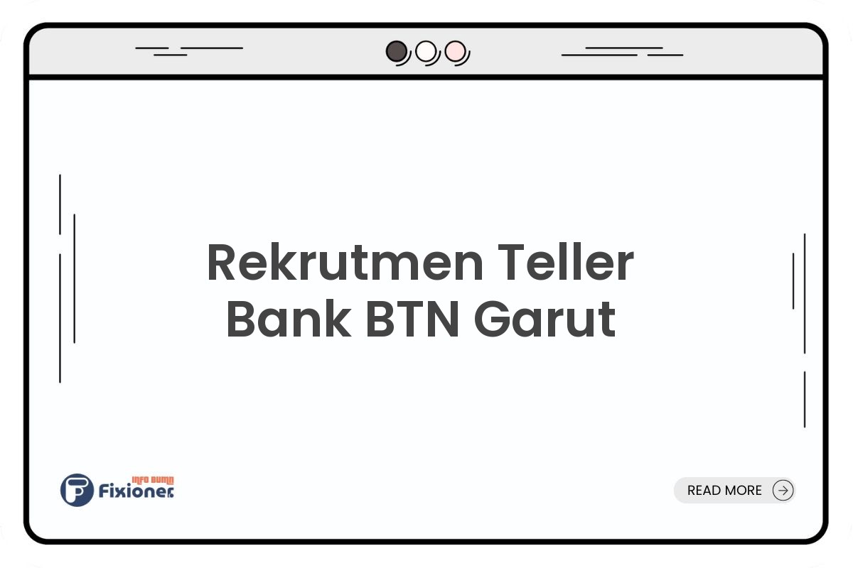 Rekrutmen Teller Bank BTN Garut