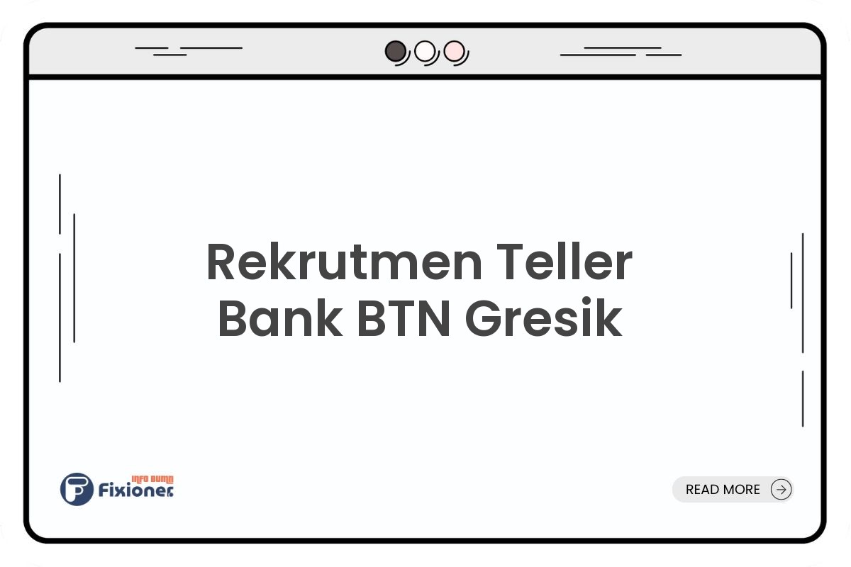 Rekrutmen Teller Bank BTN Gresik