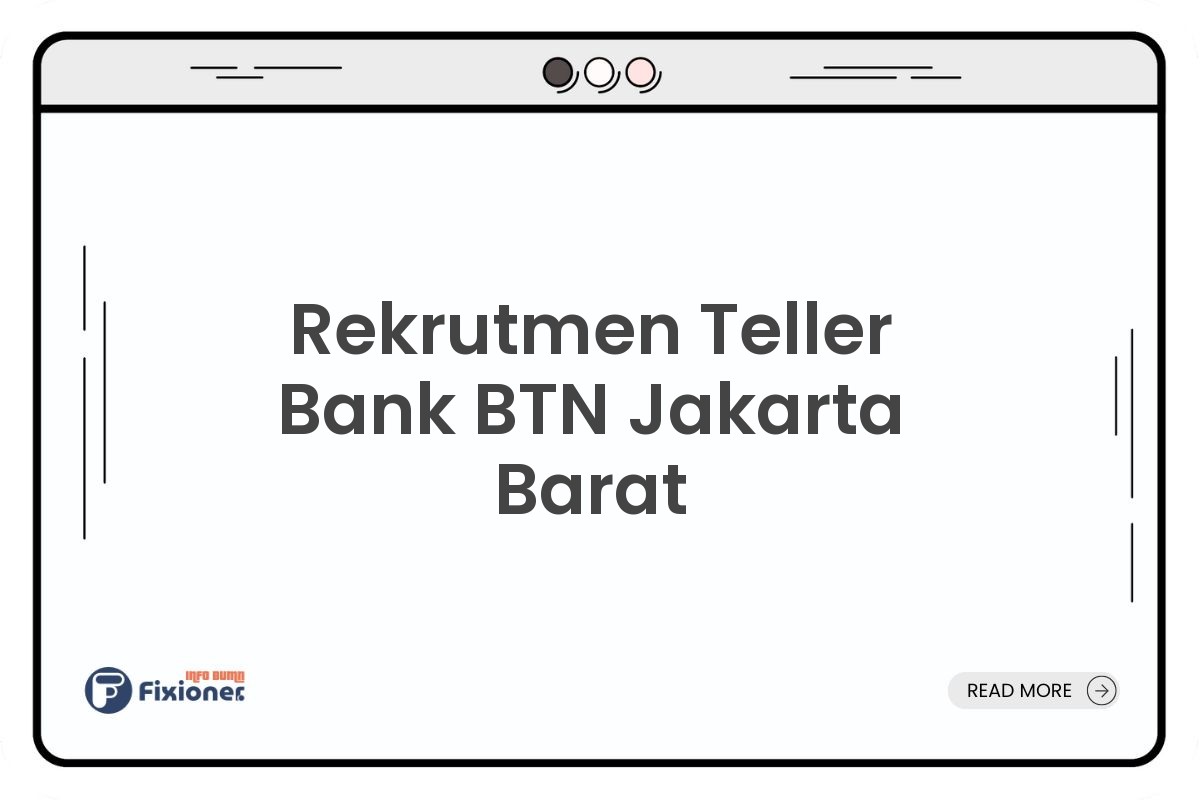 Rekrutmen Teller Bank BTN Jakarta Barat