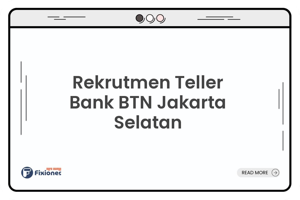 Rekrutmen Teller Bank BTN Jakarta Selatan