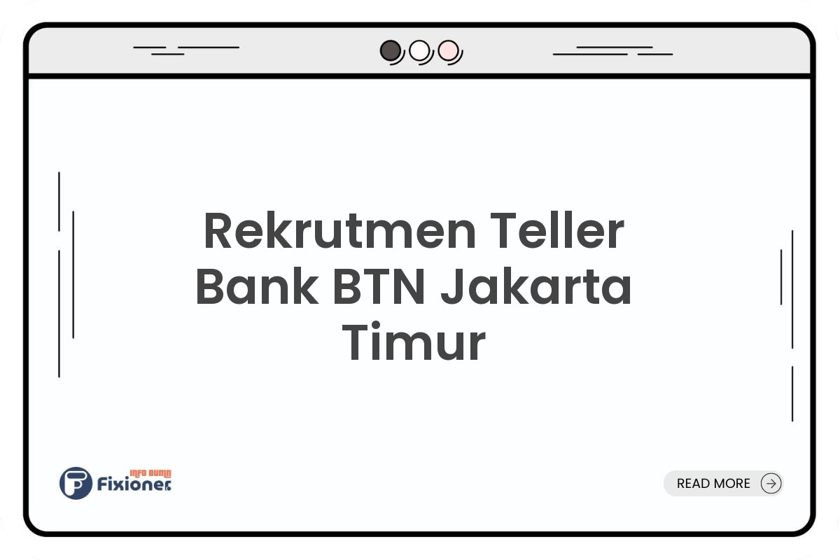 Rekrutmen Teller Bank BTN Jakarta Timur