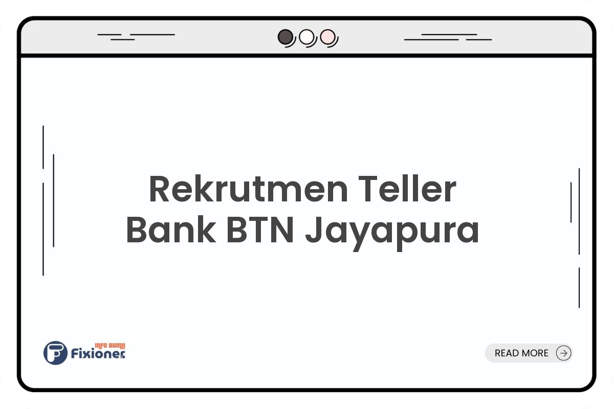 Rekrutmen Teller Bank BTN Jayapura