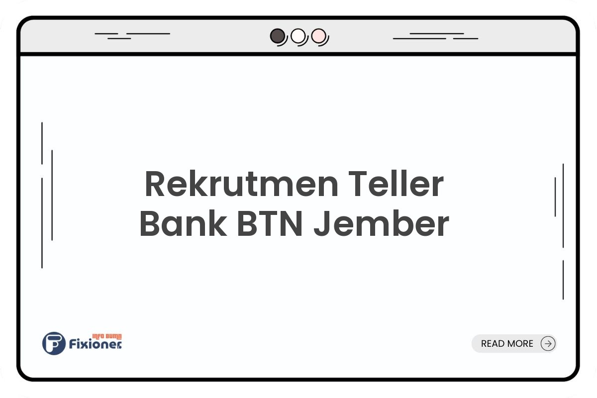 Rekrutmen Teller Bank BTN Jember