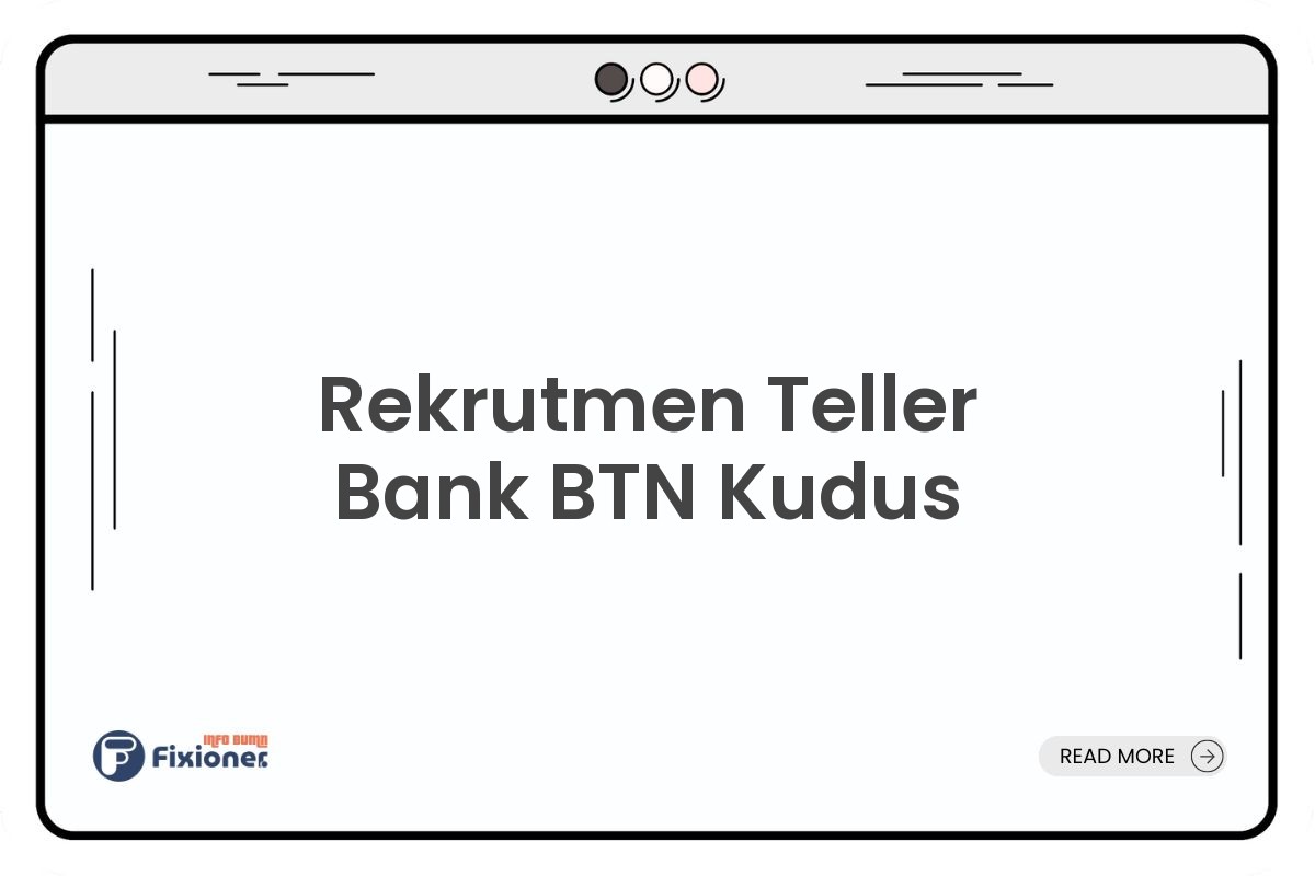 Rekrutmen Teller Bank BTN Kudus