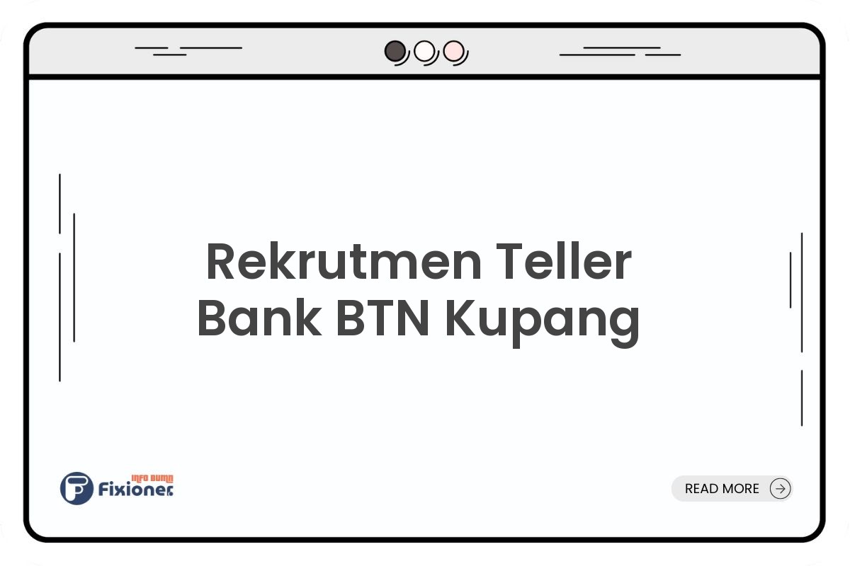Rekrutmen Teller Bank BTN Kupang