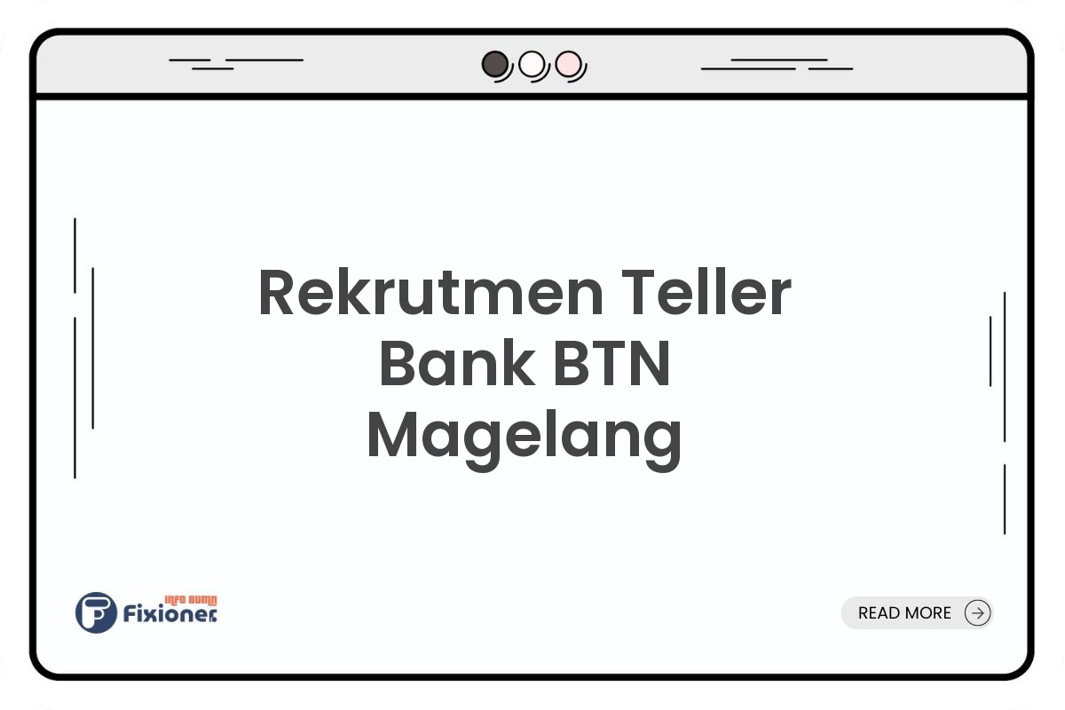 Rekrutmen Teller Bank BTN Magelang