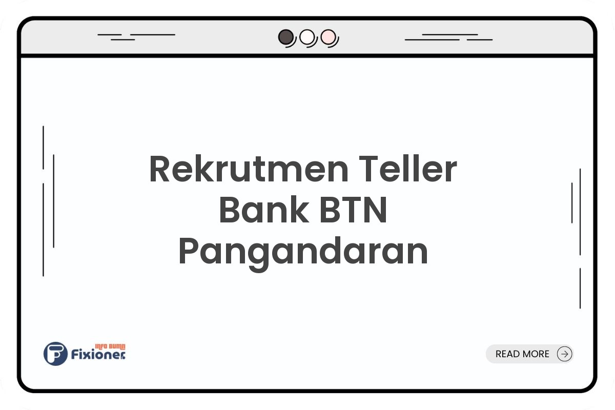 Rekrutmen Teller Bank BTN Pangandaran