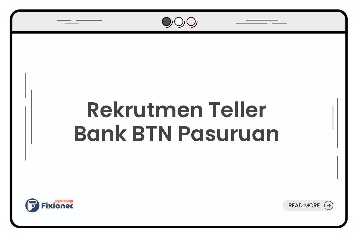 Rekrutmen Teller Bank BTN Pasuruan
