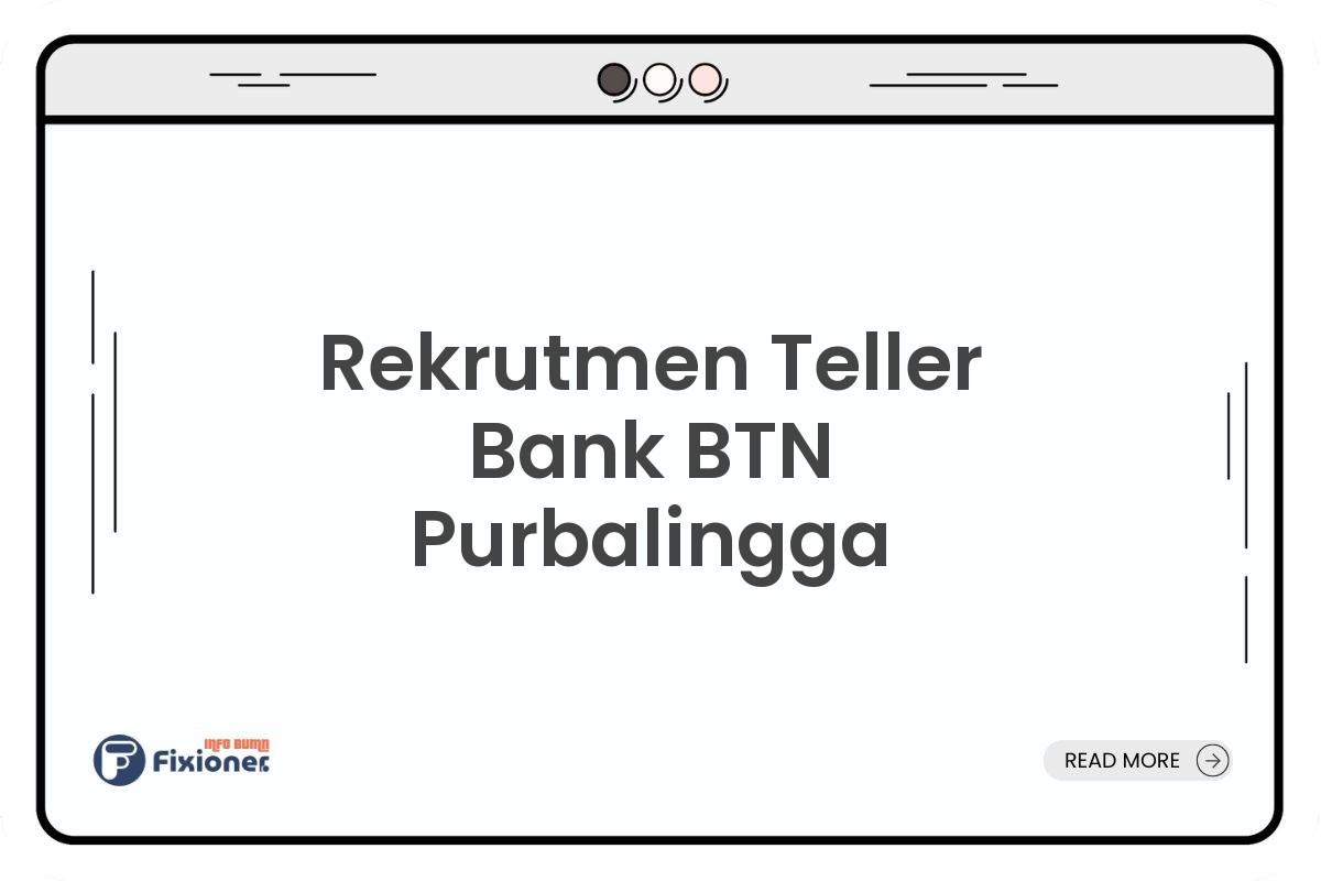 Rekrutmen Teller Bank BTN Purbalingga