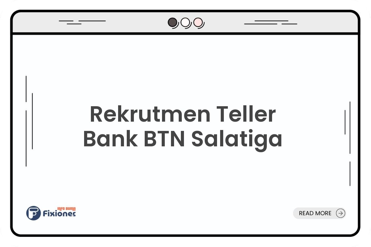 Rekrutmen Teller Bank BTN Salatiga