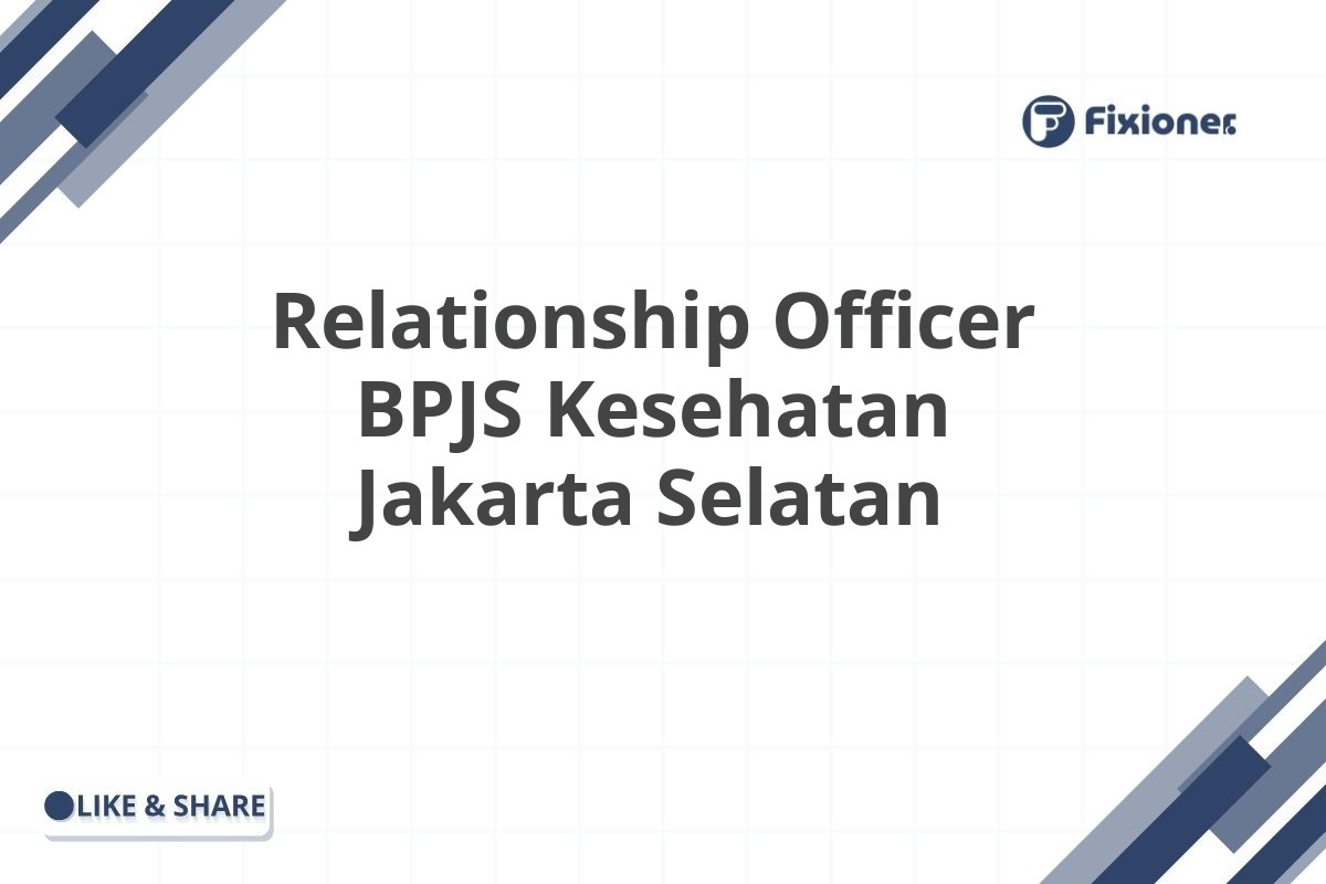 Relationship Officer BPJS Kesehatan Jakarta Selatan