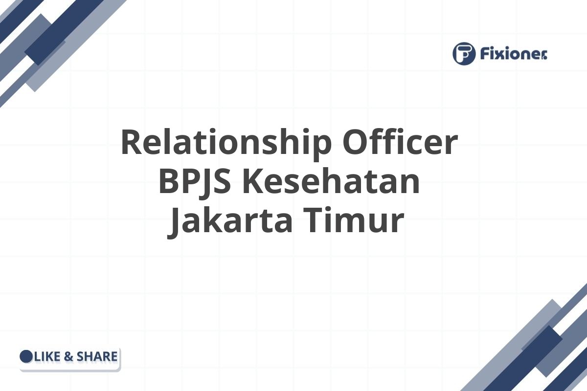 Relationship Officer BPJS Kesehatan Jakarta Timur