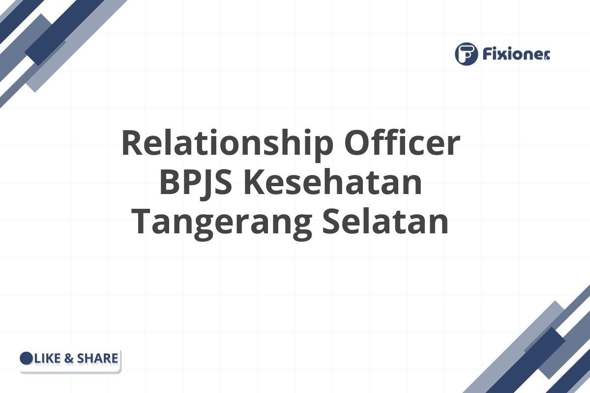 Relationship Officer BPJS Kesehatan Tangerang Selatan