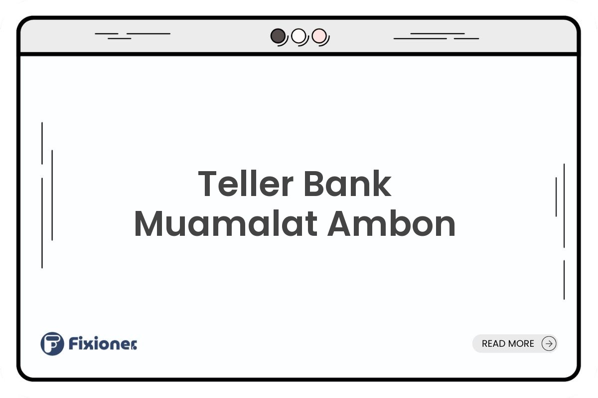 Teller Bank Muamalat Ambon