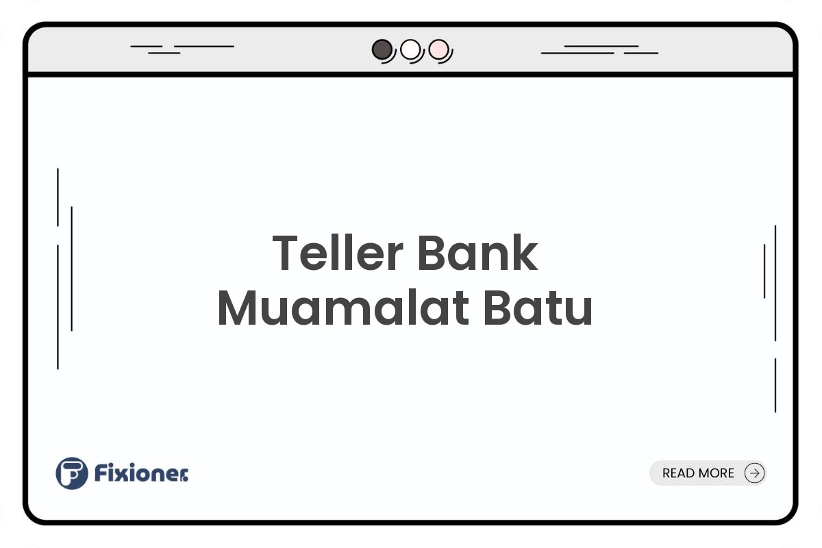 Teller Bank Muamalat Batu