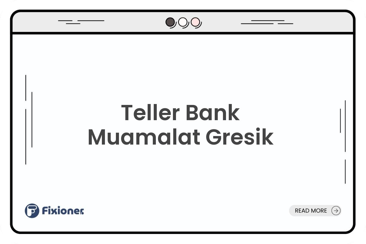 Teller Bank Muamalat Gresik