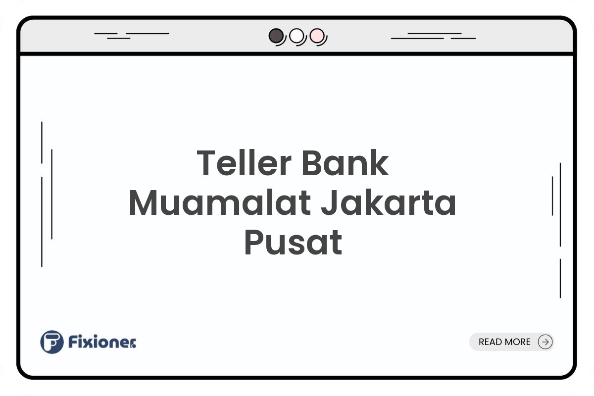Teller Bank Muamalat Jakarta Pusat