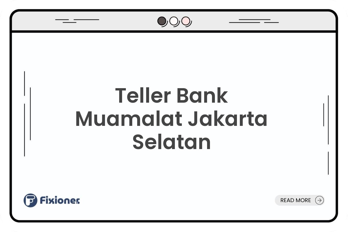 Teller Bank Muamalat Jakarta Selatan