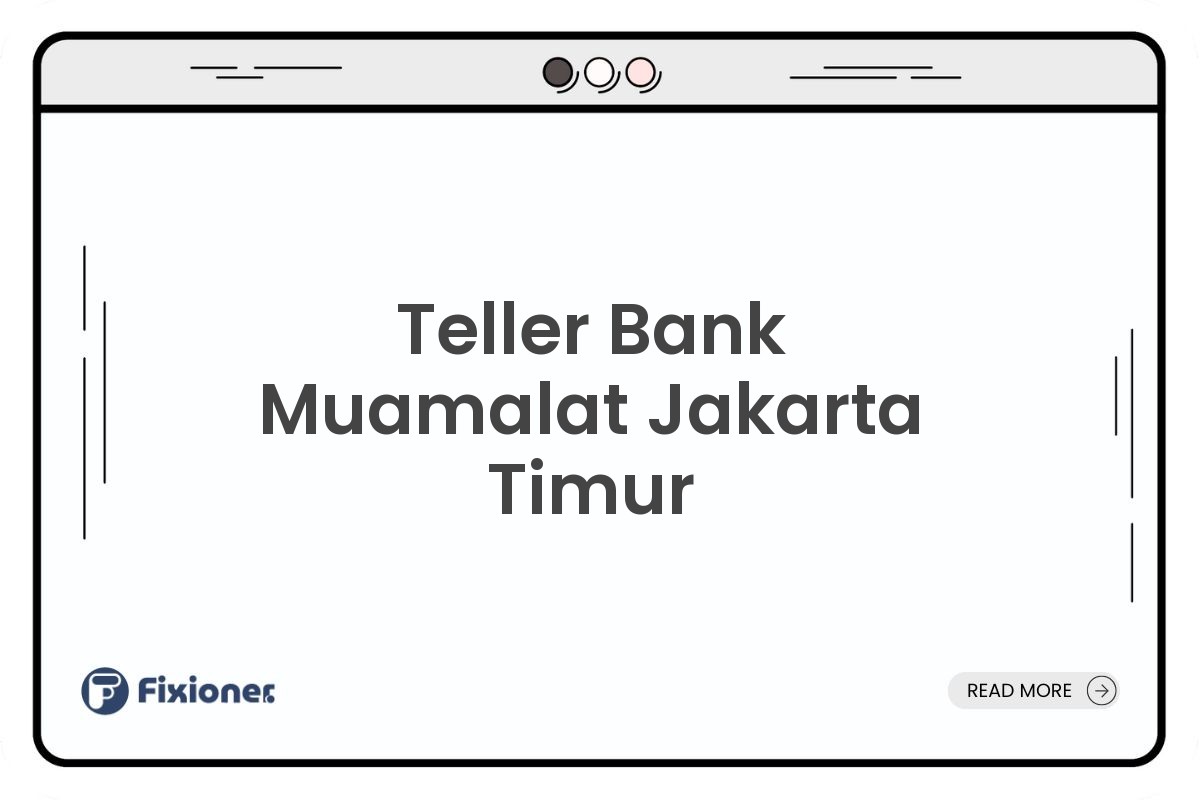 Teller Bank Muamalat Jakarta Timur