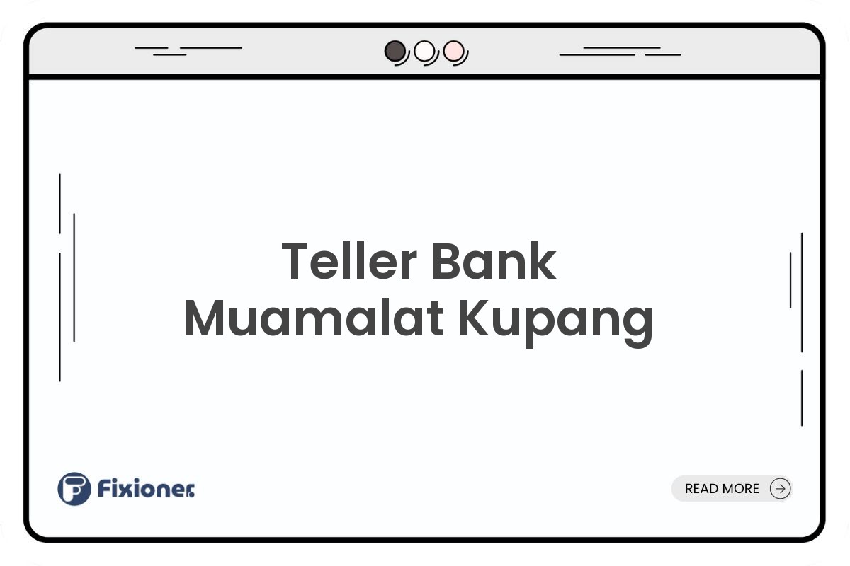 Teller Bank Muamalat Kupang