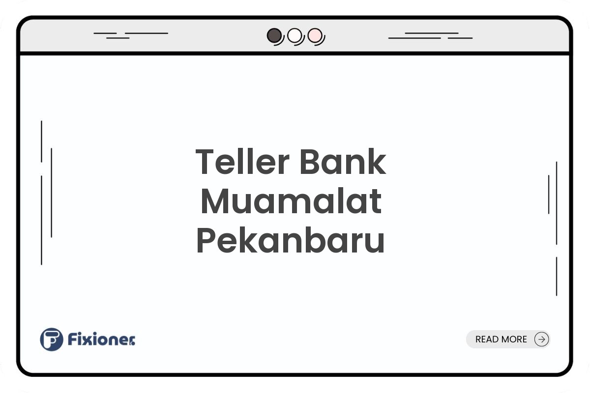 Teller Bank Muamalat Pekanbaru