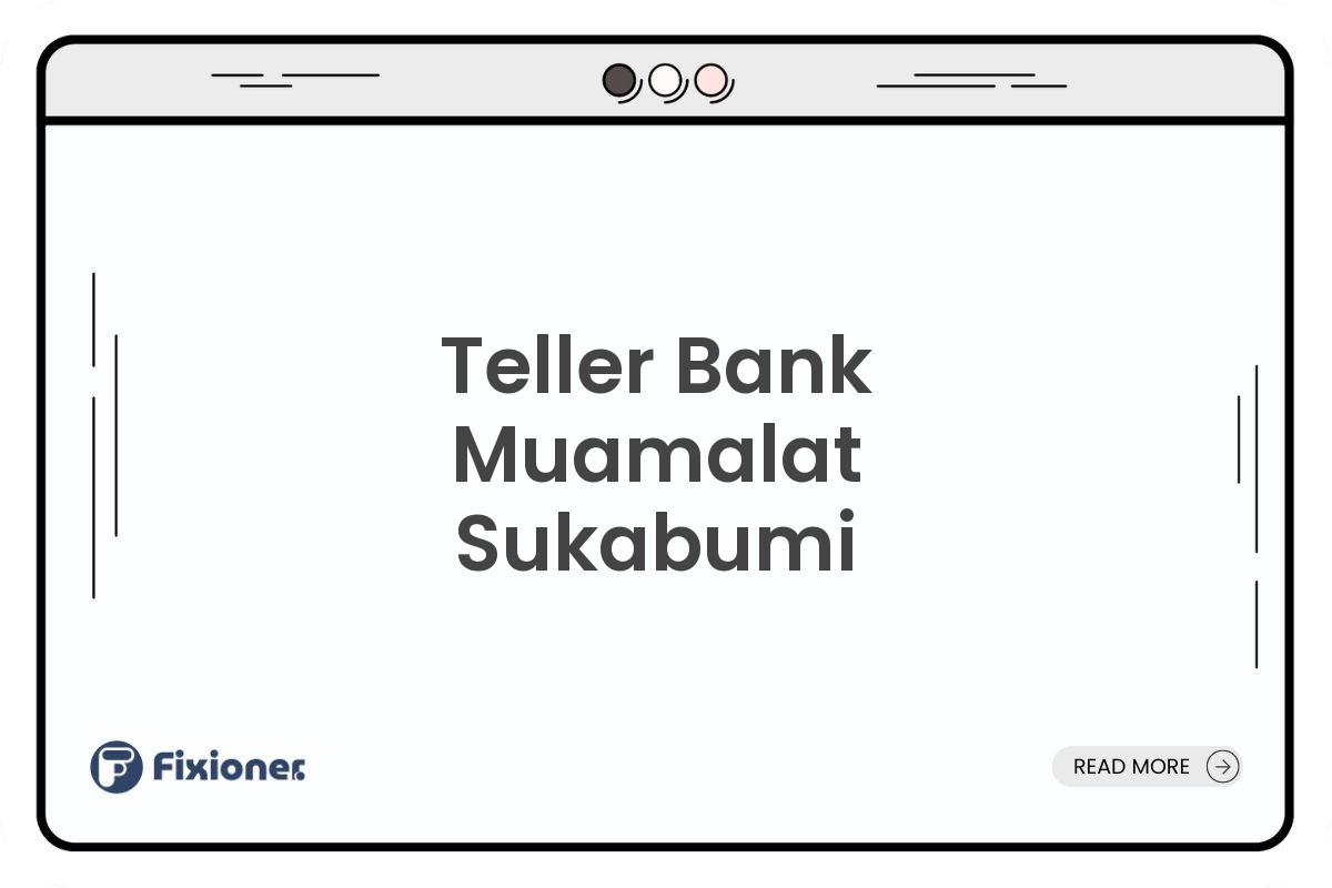 Teller Bank Muamalat Sukabumi