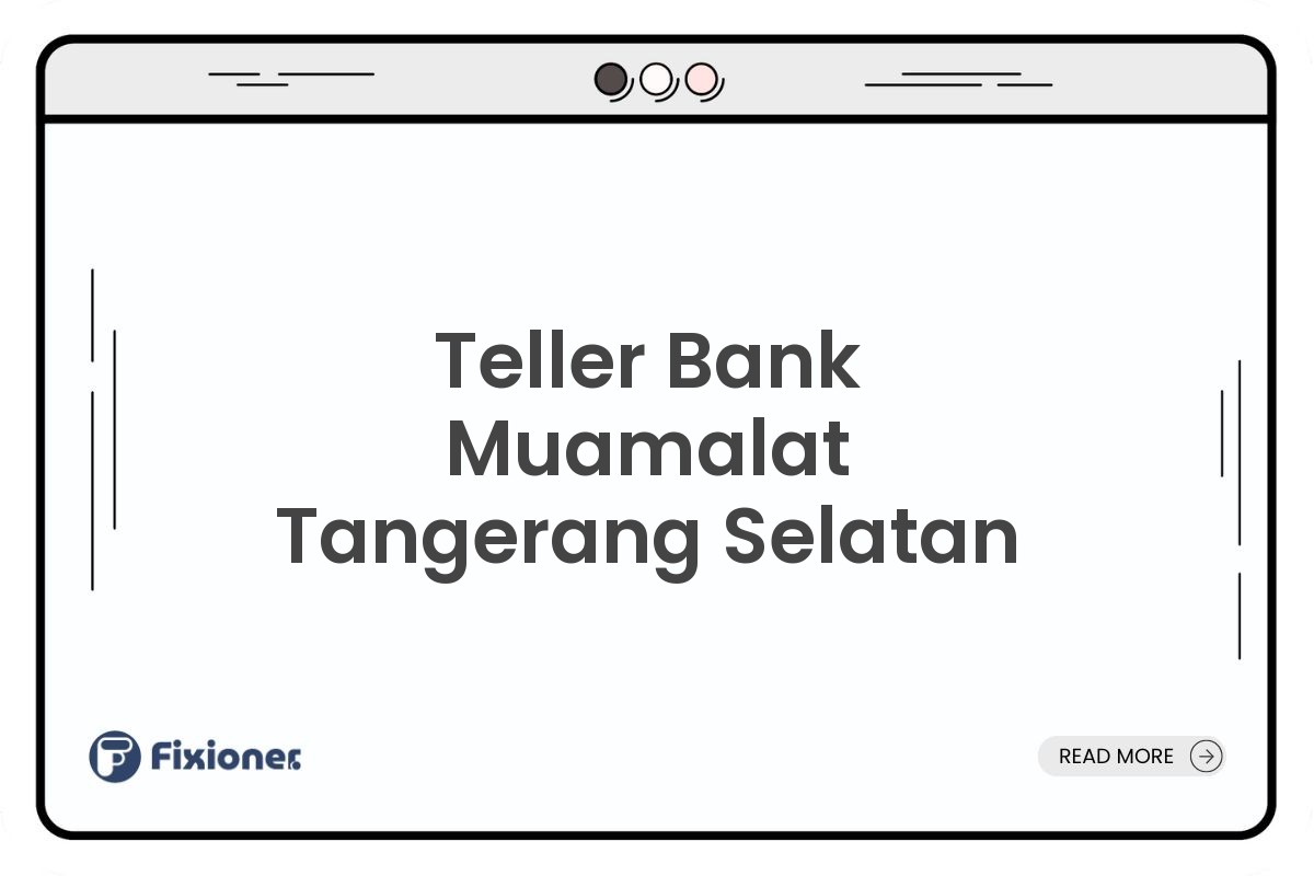 Teller Bank Muamalat Tangerang Selatan