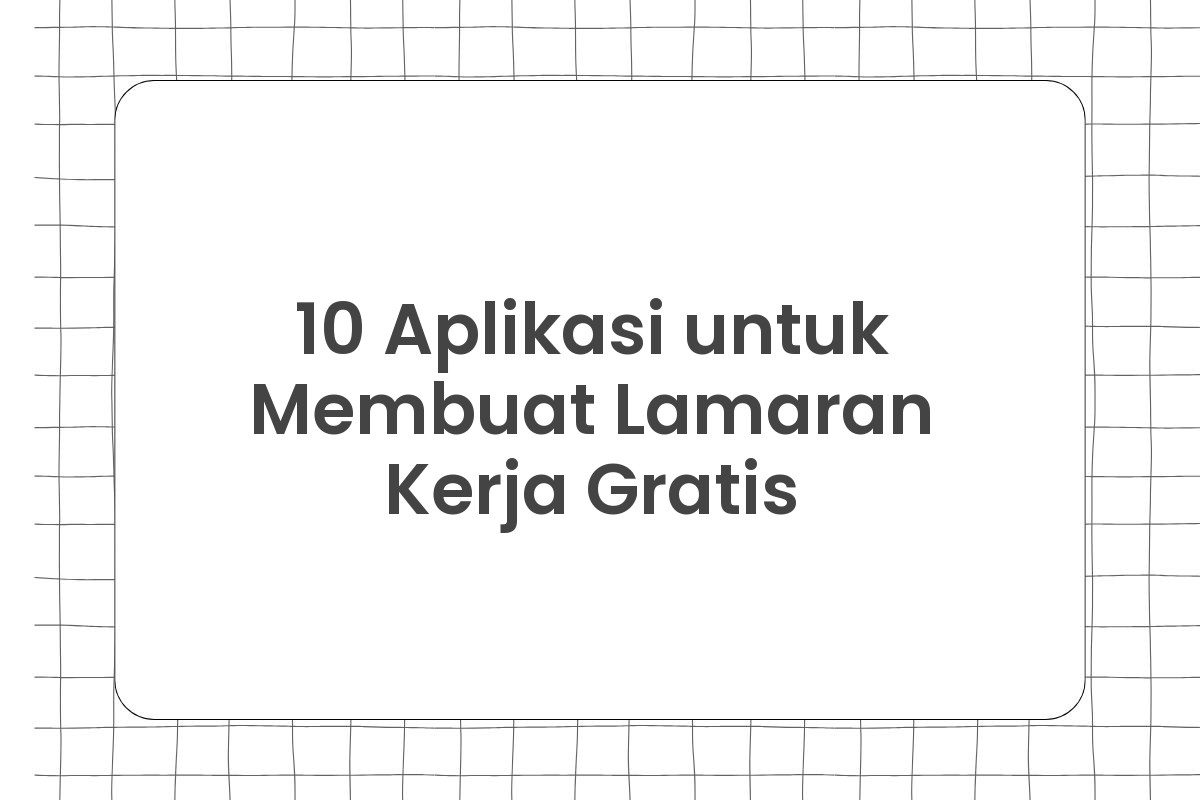10 Aplikasi untuk Membuat Lamaran Kerja Gratis