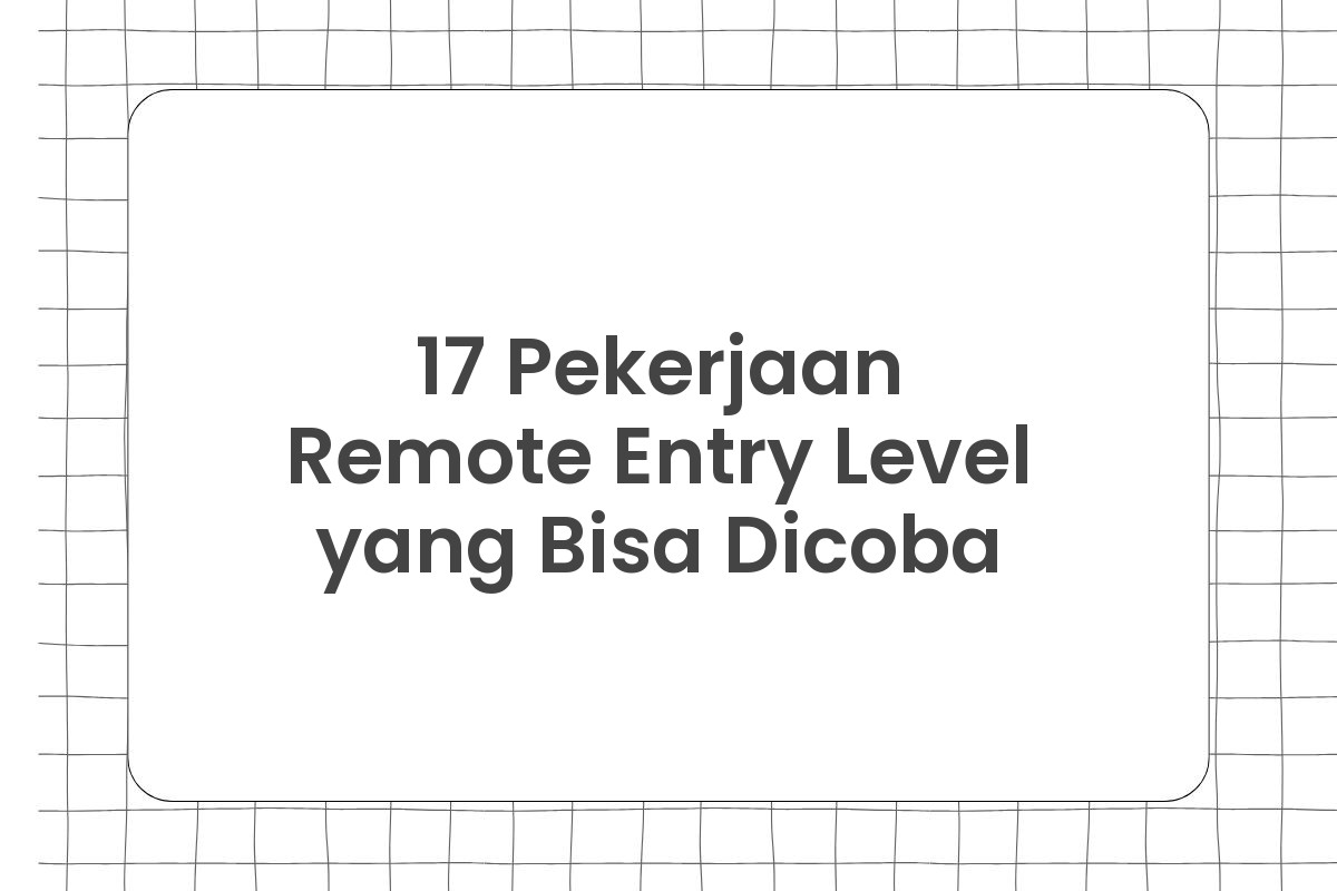 17 Pekerjaan Remote Entry Level yang Bisa Dicoba