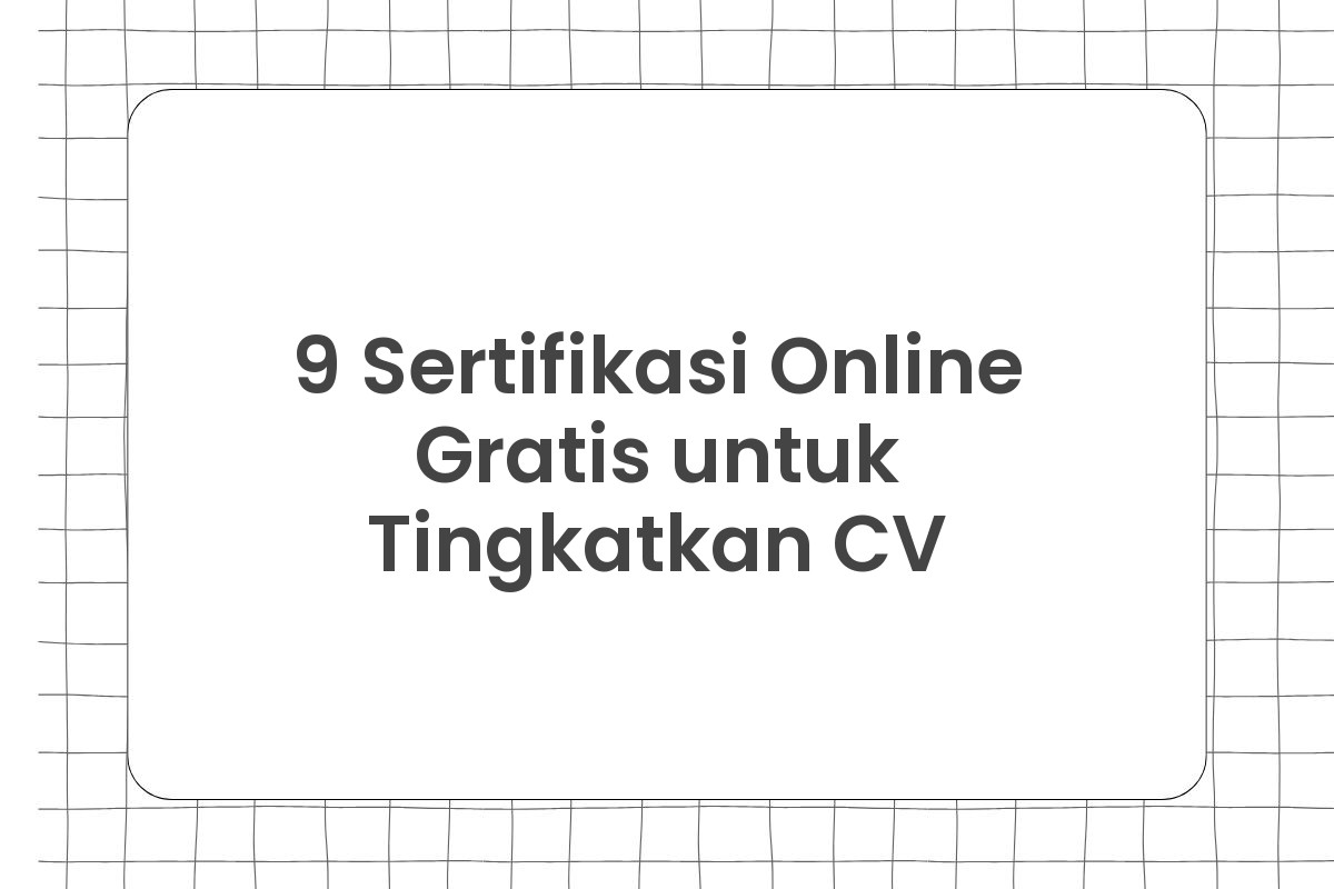 9 Sertifikasi Online Gratis untuk Tingkatkan CV