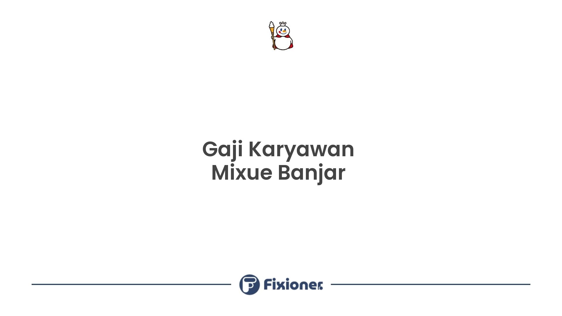 Gaji Karyawan Mixue Banjar