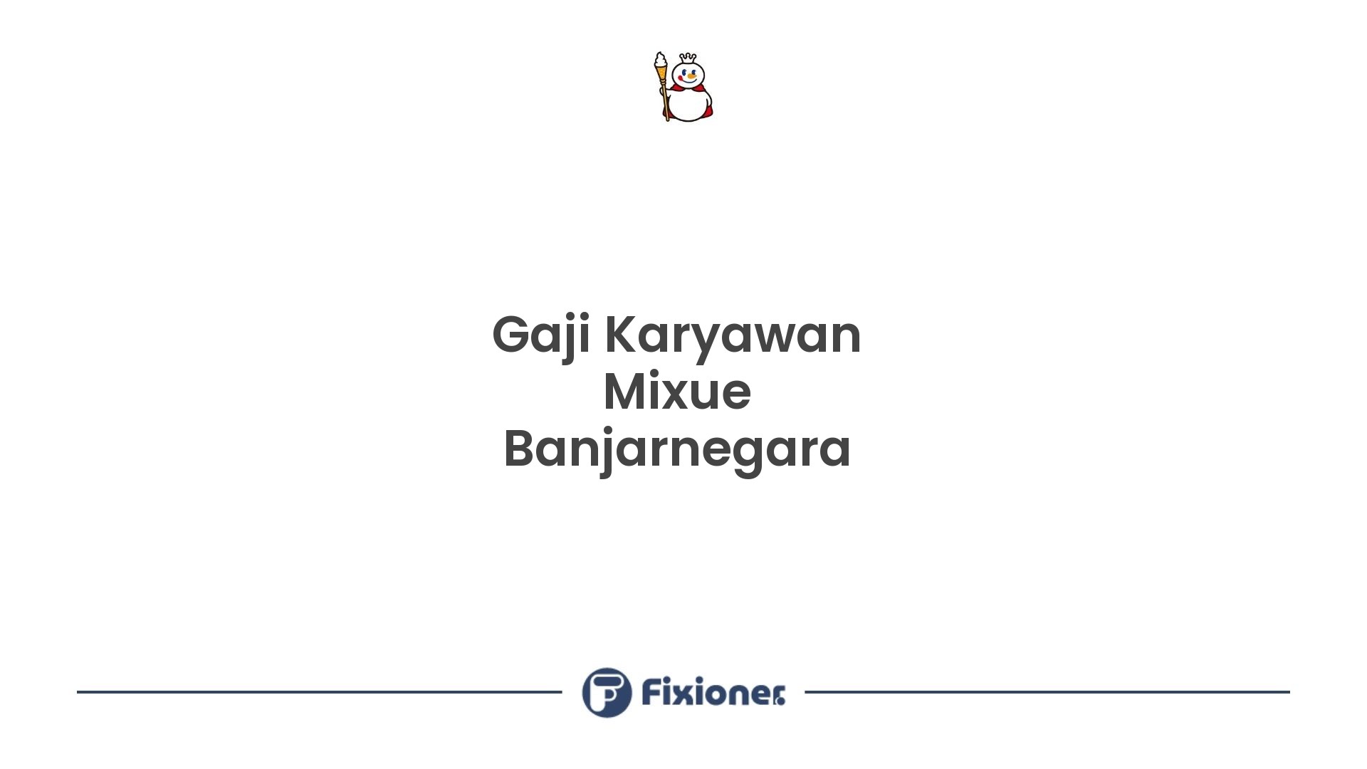 Gaji Karyawan Mixue Banjarnegara