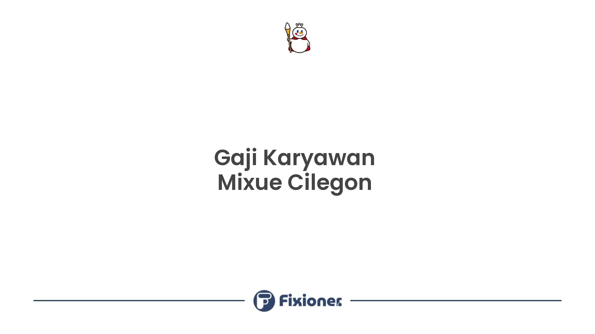 Gaji Karyawan Mixue Cilegon