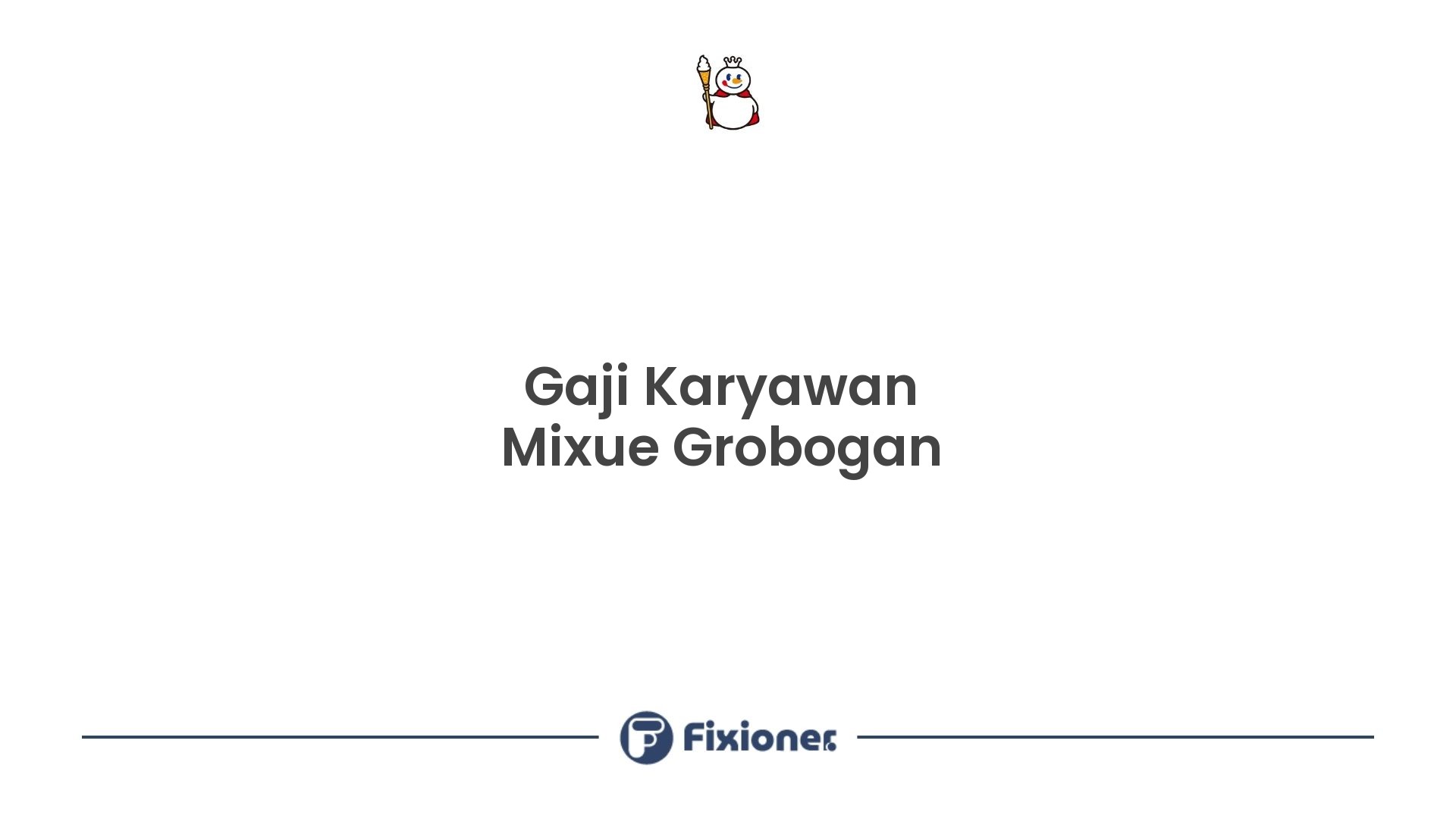 Gaji Karyawan Mixue Grobogan