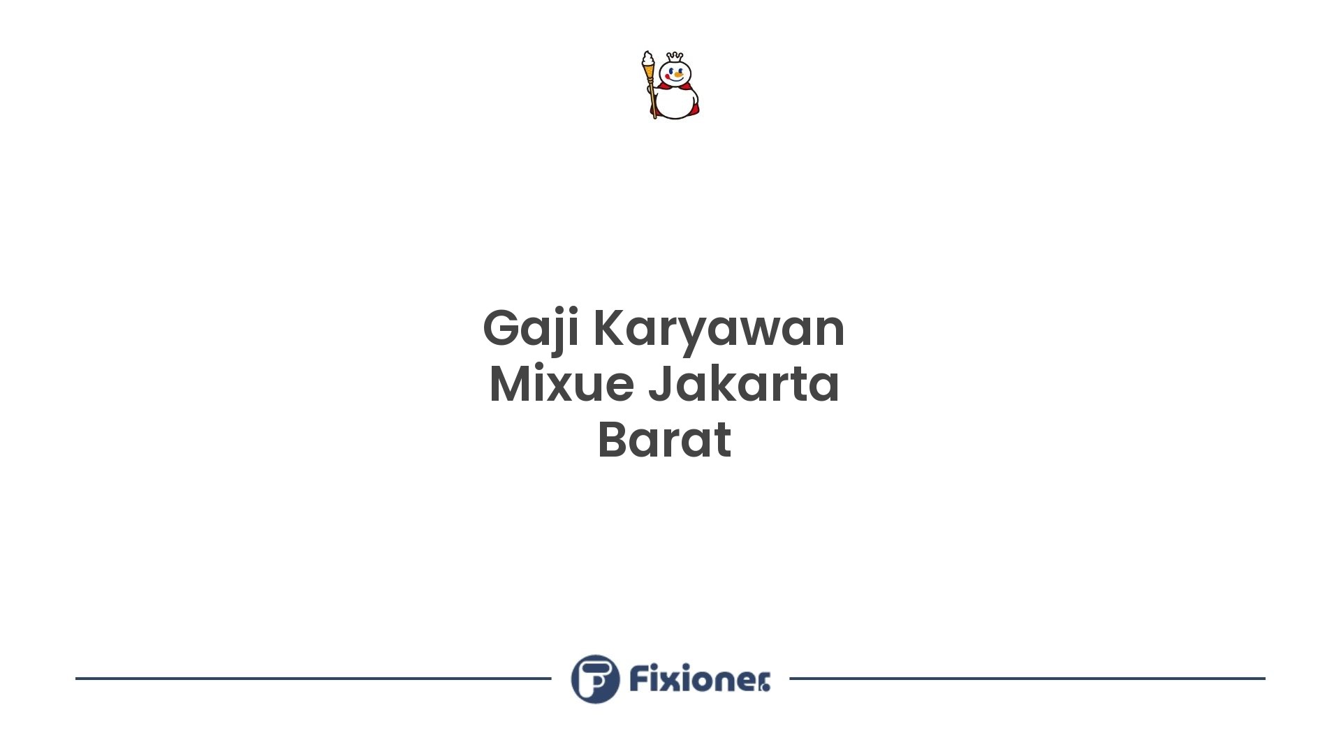 Gaji Karyawan Mixue Jakarta Barat
