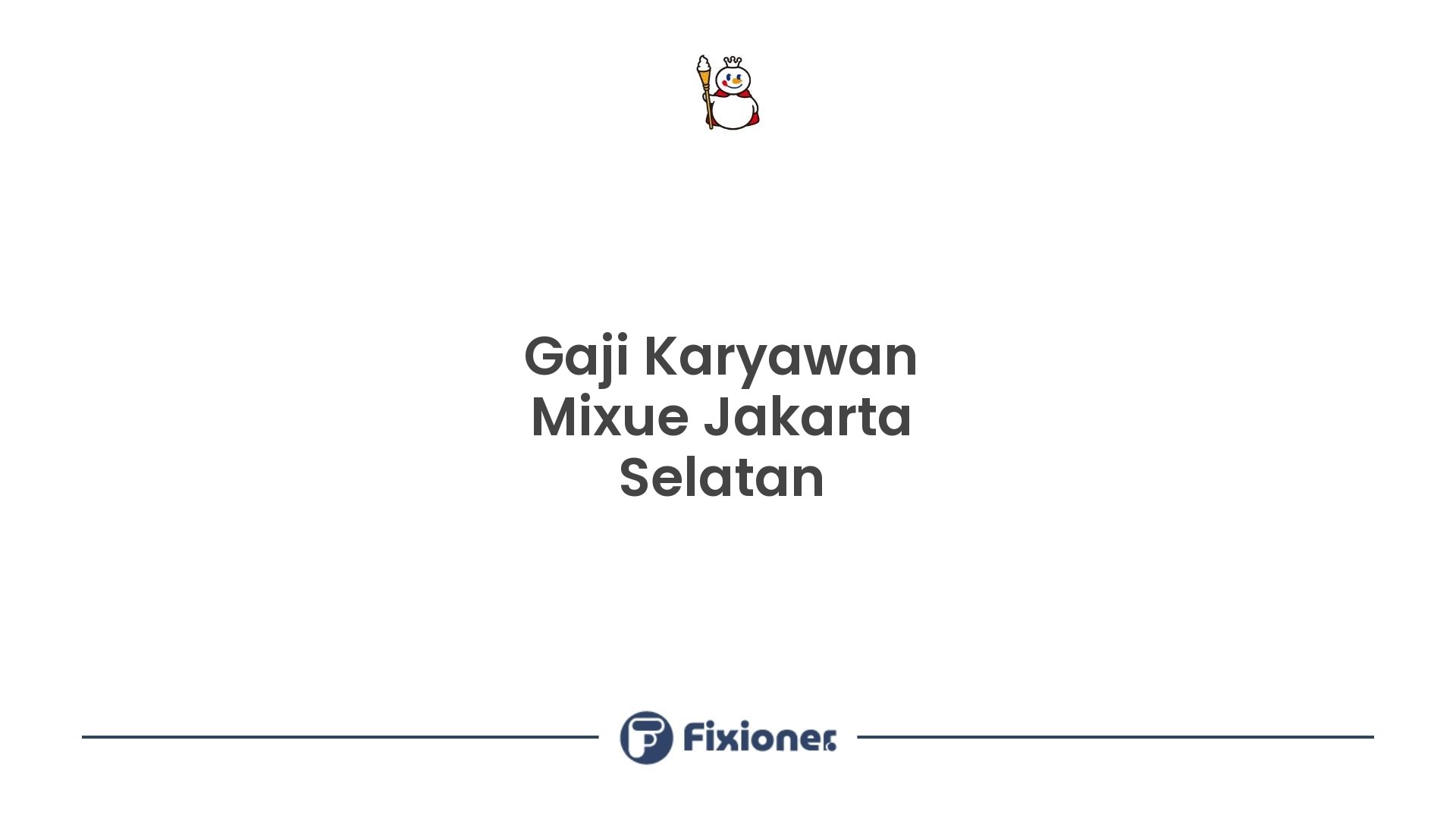 Gaji Karyawan Mixue Jakarta Selatan