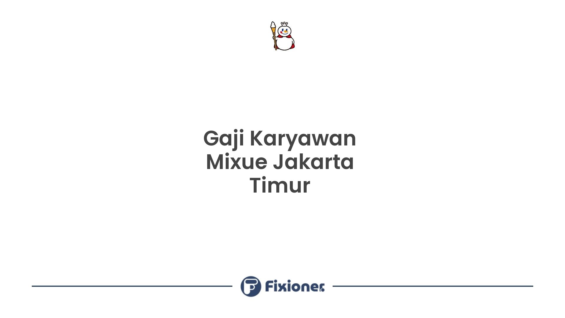 Gaji Karyawan Mixue Jakarta Timur