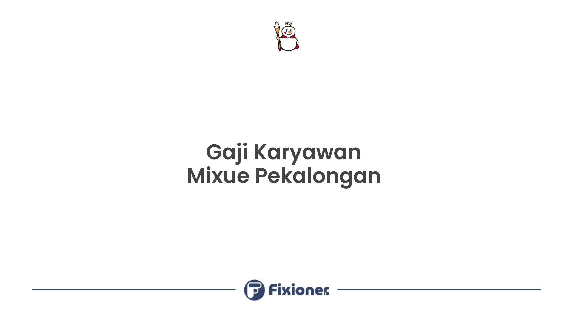 Gaji Karyawan Mixue Pekalongan