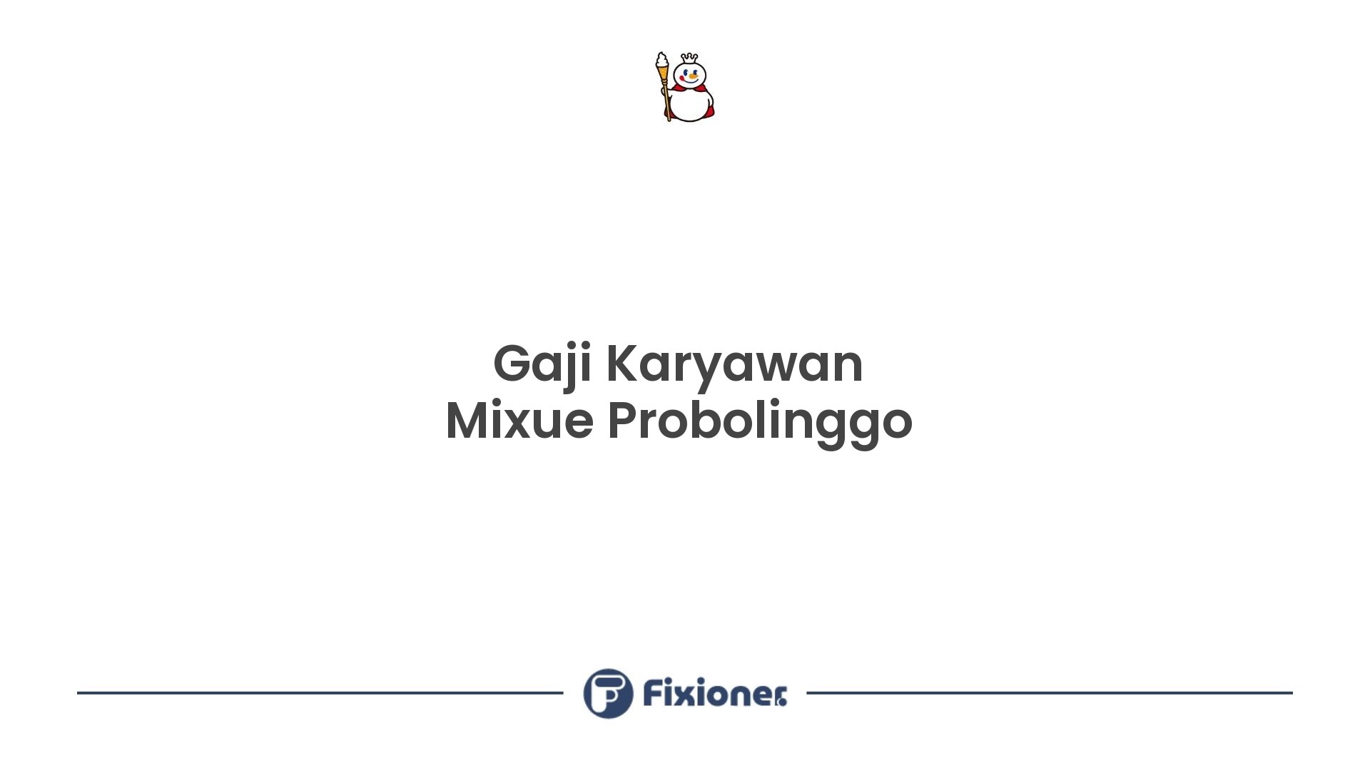 Gaji Karyawan Mixue Probolinggo