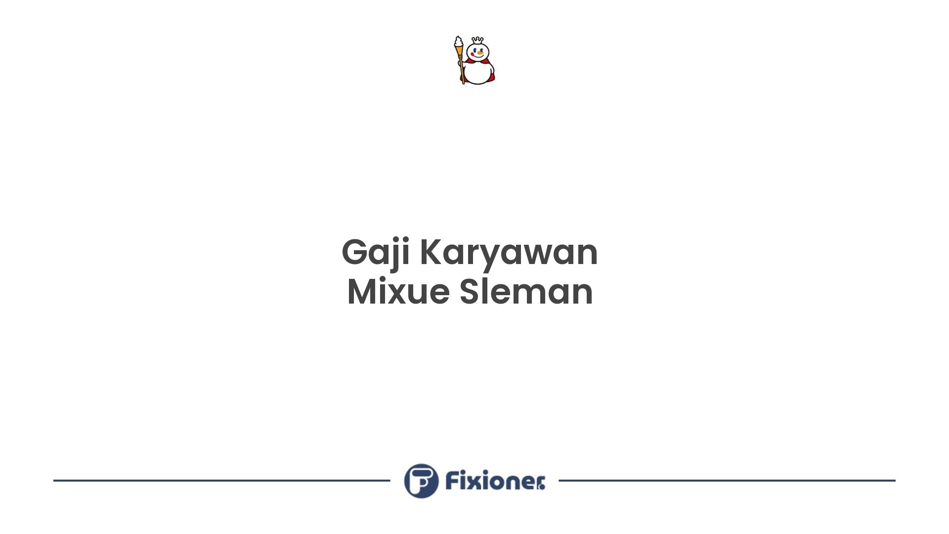 Gaji Karyawan Mixue Sleman